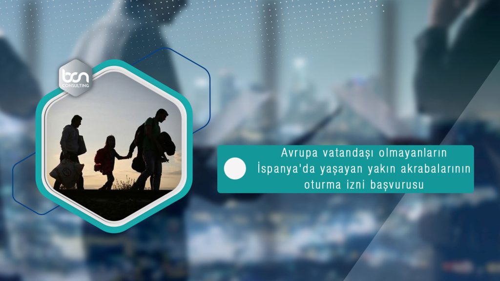 Avrupa vatandaşı olmayanların İspanya'da yaşayan yakın akrabalarının oturma izni başvurusu