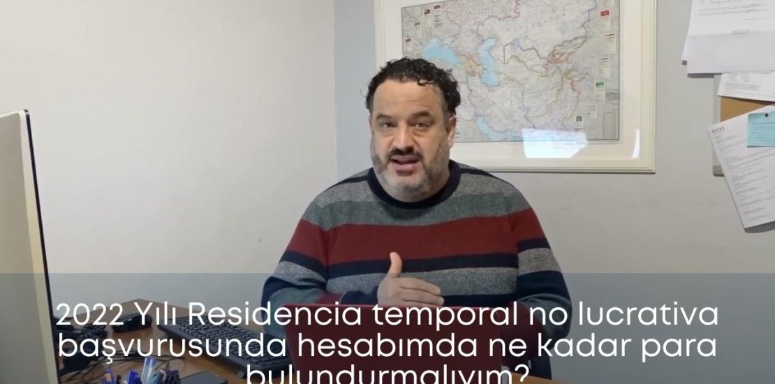 2022 Yılı Residencia temporal no lucrativa başvurusunda hesabımda ne kadar para bulundurmalıyım