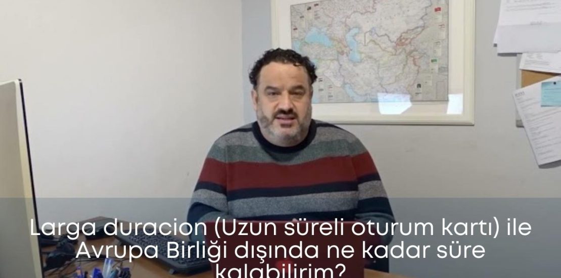 Larga duracion (Uzun süreli oturum kartı) ile Avrupa Birliği dışında ne kadar süre kalabilirim