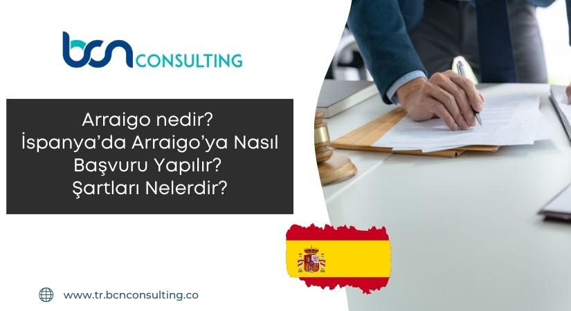 Arraigo nedir? İspanya’da Arraigo’ya Nasıl Başvuru Yapılır? Şartları Nelerdir?