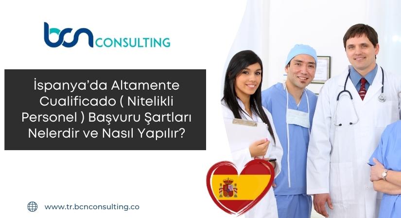 İspanya’da Altamente Cualificado (Nitelikli Personel) Başvuru Şartları Nelerdir ve Nasıl Yapılır?